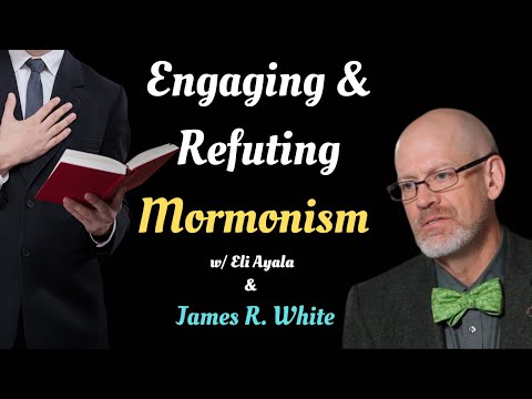 Engaging & Refuting Mormonism w/James R. White