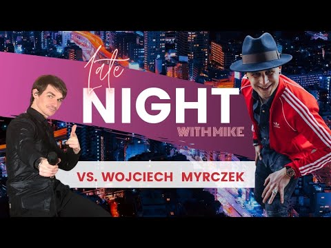 Late Night With Mike  - Wojciech Myrczek | Interview