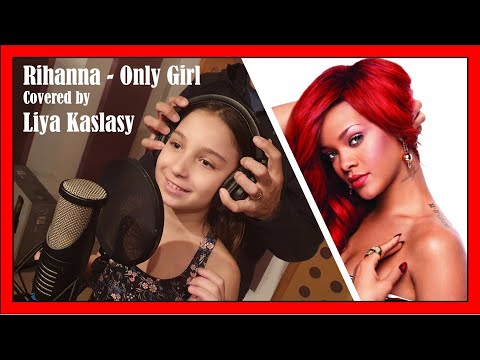 Rihanna - Only Girl covered by the prodigy Liya kaslasy