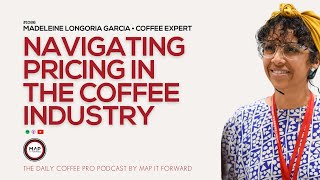 1086 Madeleine Longoria Garcia - Navigating Pricing In The Coffee Industry |The Daily Coffee Pro