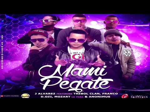 J Alvarez Ft. Trebol Clan, Franco El Gorila, D.Ozi, Mozart La Para Y Anonimus - Mami Pegate