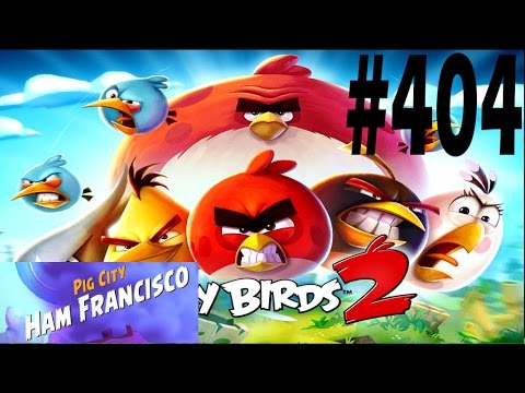 Angry Birds 2-Pig City Ham Francisco Level-404 Three Star Walkthrough