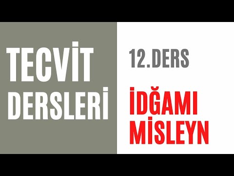 (PRATİK TECVİD DERSLERİ)  12.DERS  İDĞAMI MİSLEYN