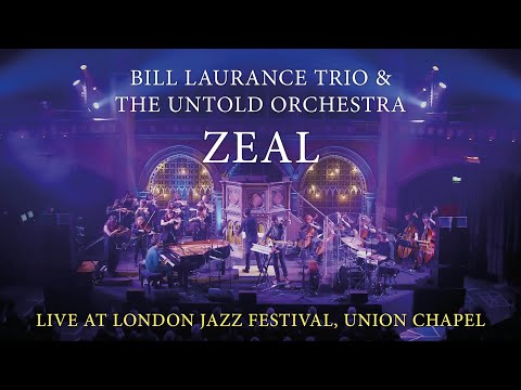 Bill Laurance Trio & The Untold Orchestra – Zeal (Live at London Jazz Festival, Union Chapel)