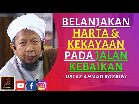 Ustaz Ahmad Rozaini - BELANJAKAN HARTA & KEKAYAAN PADA JALAN KEBAIKAN