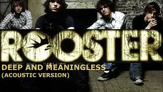 Rooster - Deep and Meaningless (Acoustic Version)