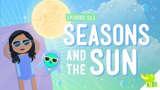 Seasons and the Sun: Crash Course Kids 11.1