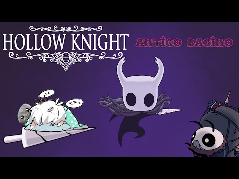 ESPLORIAMO LE IDROVIE REALI ED ENTRIAMO NELL'ANTICO BACINO - Hollow Knight #10