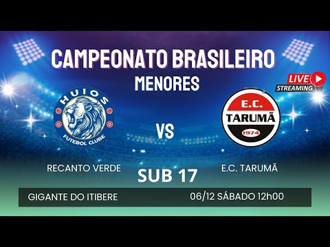 Campeonato Brasileiro de Base - SUB 17 RECANTO VERDE X E.C. TARUMÃ