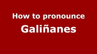 How to pronounce Galiñanes