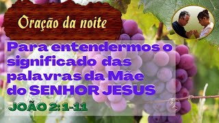 Orao da noite Para entendermos o significado das palavras da me do SENHOR JESUS