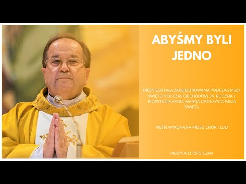 ABYŚMY BYLI JEDNO | ROCZNICA POWSTANIA RADIA MARYJA | MUZYKA LITURGICZNA |