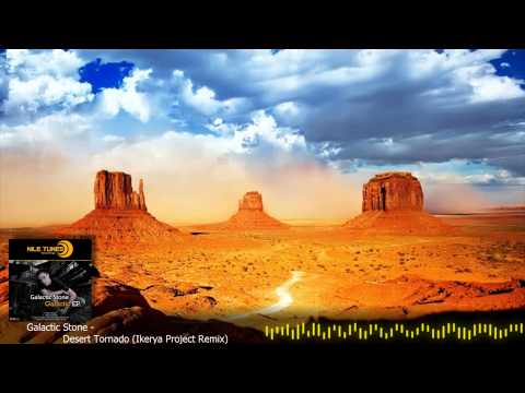 Galactic Stone - Desert Tornado (Ikerya Project Remix)