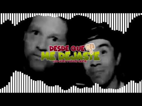 DESDE QUE ME DEJASTE // LOS GEDES X DAMAS GRATIS // VERSION 2K23
