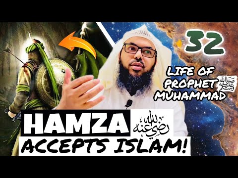32 Life of Prophet Muhammad ﷺ from Authentic Sources - Hamza Accepts Islam