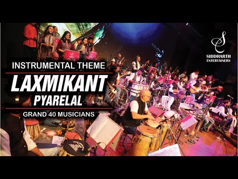 INSTRUMENTAL THEME MUSIC | LAXMIKANT PYARELAL | 40 MUSICIANS | SIDDHARTH ENTERTAINERS