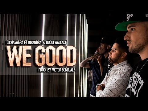 DJ 2Playerz - We Good Ft. Invandra & Duddi Wallace [Prod. By Victor Bondjale] VIDEOCLIP OFICIAL