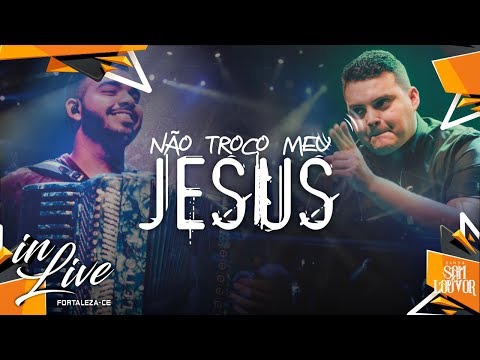 Não Troco Meu Jesus - Banda Som e Louvor