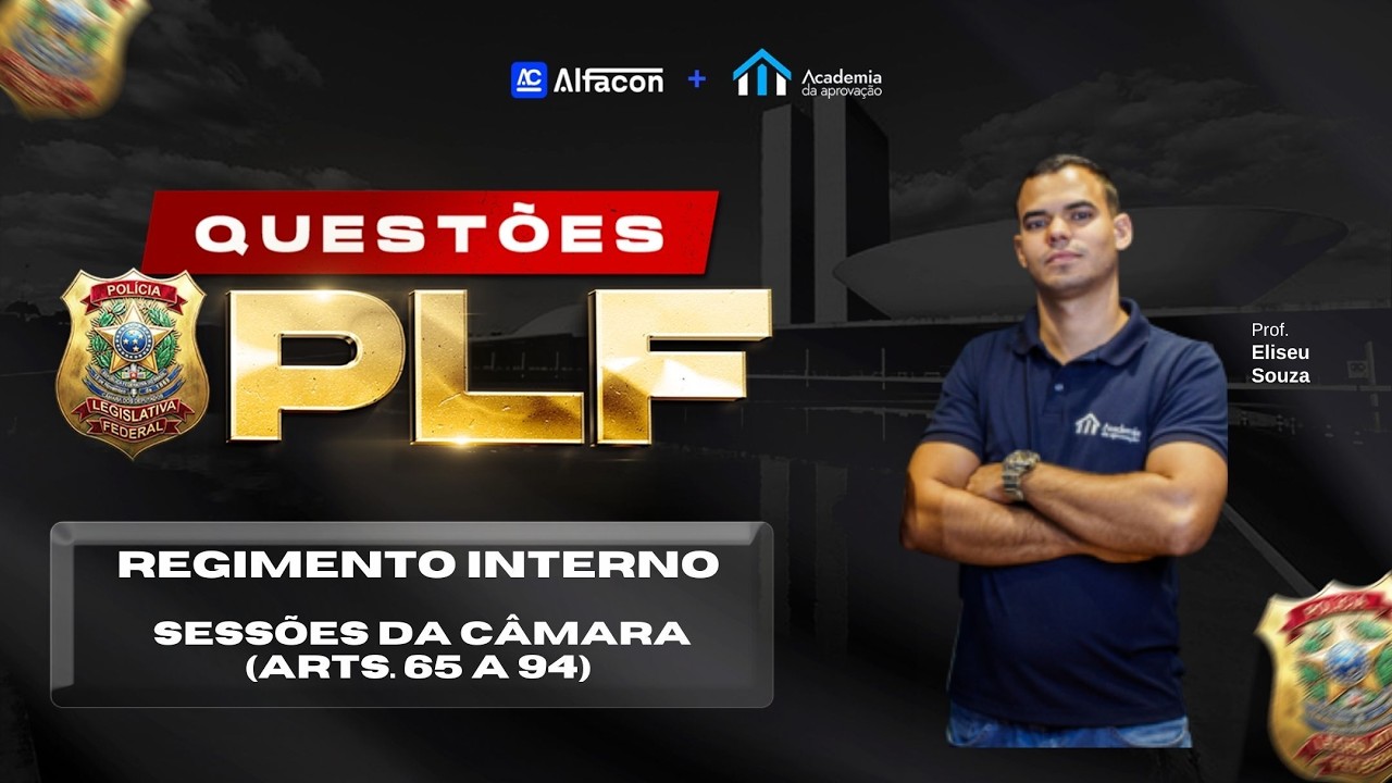 Concurso Polícia Legislativa Regimento Interno: Sessões da Câmara arts. 226 a 251 Prof Eliseu Souza