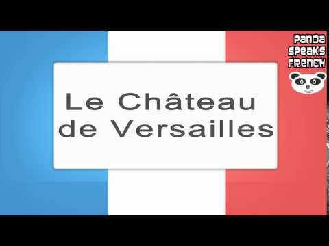 Le Château de Versailles - How To Pronounce - French Native Speaker