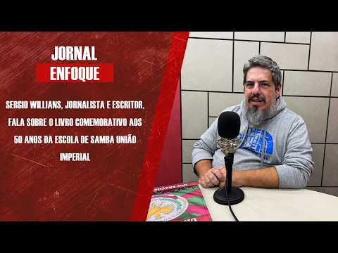 Sergio Willians, jornalista e escritor, fala sobre o livro dos 50 anos da União Imperial