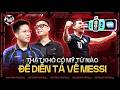 KHÓ CÓ MỸ TỪ NÀO CÓ THỂ MIÊU TẢ MESSI NỮA RỒI