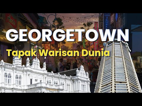 Georgetown: Bandar Megah Permulaan Selat Melaka
