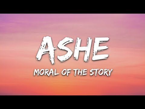 Ashe - Moral Of The Story (Lyrics)