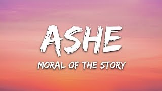 Video thumbnail of "Ashe - Moral Of The Story (Lyrics)"