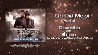 Tercer Cielo- Un Dia Mejor (Audio)