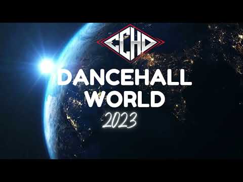 DJ Echo - Dancehall World 2023 Mix