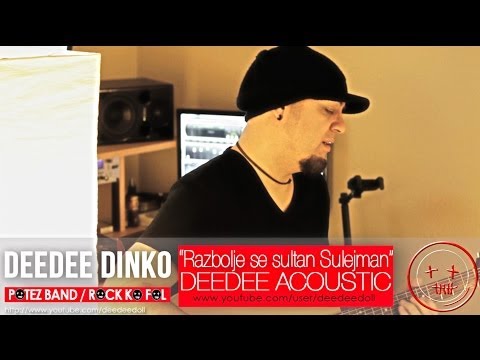 Razbolje se sultan Sulejman - DeeDee Dinko(ROCK KO FOL/POTEZ) - (Acoustic)