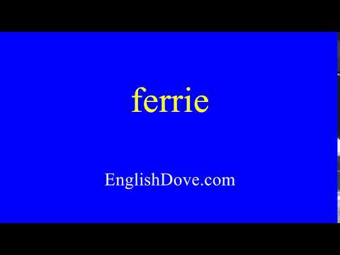 How to pronounce ferrie in American English.