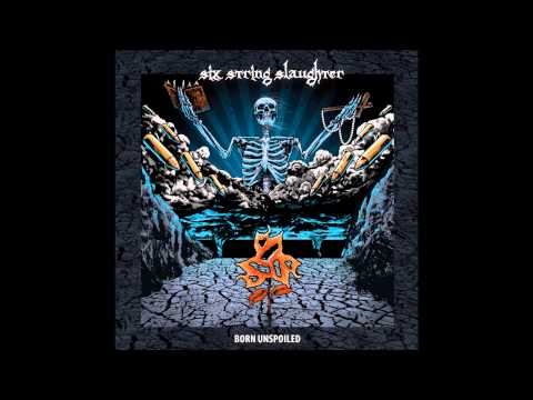 Six String Slaughter - Born Unspoiled (Six String Slaughter - Born Unspoiled)