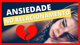 Ansiedade no Relacionamento | Saúde Mental no Relacionamento | Perda Afetiva | Sem Ansiedade