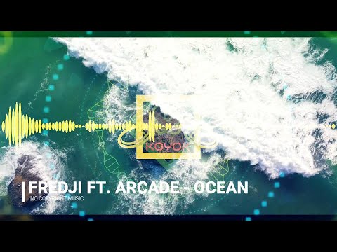 FREDJI FT. ARCADE - OCEAN - No Copyright Music