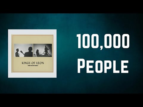 Kings Of Leon - 100,000 People (Lyrics)