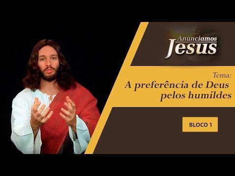 A preferência de Deus pelos humildes - Anunciamos Jesus - 09/02/20 B1