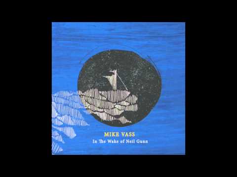 Mike Vass - In the wake of Neil Gunn - Settled in Clay