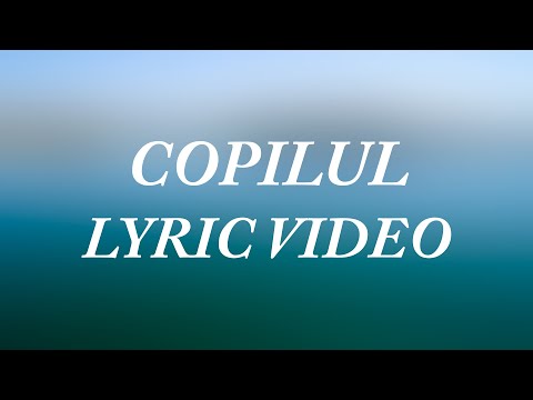 Ana Baniciu x Mircea Baniciu - Copilul (Lyric Video)