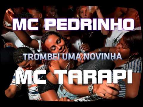 MC PEDRINHO E MC TARAPI TROMBEI UMA NOVINHA(DJ JEAN CANINDÉ PRODUÇÕES)
