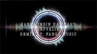 Download lagu Hanya Ingin Kau Tahu - REPVBLIK (FANGS MUSIC REMIX) mp3 Download lagu Hanya Ingin Kau Tahu - REPVBLIK (FANGS MUSIC REMIX) mp3