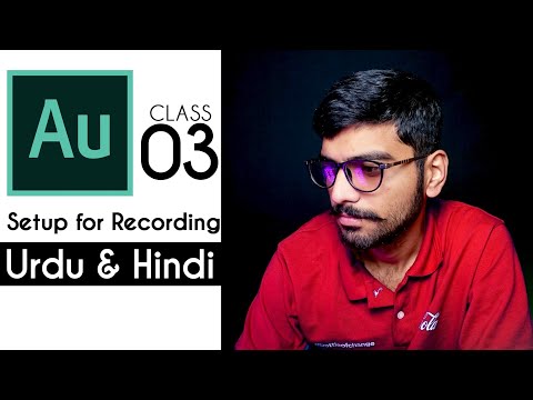 Adobe Audition CC 2019 Complete Training Class 03 | Setup for Recording | [Urdu / Hindi]