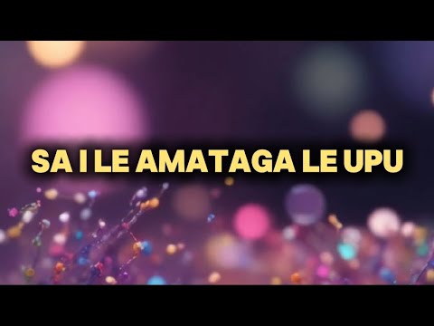 SAMOAN KARAOKE LYRICS (SA I LE AMATAGA LE UPU BY SINA SEUTATIA MATA'UTIA)
