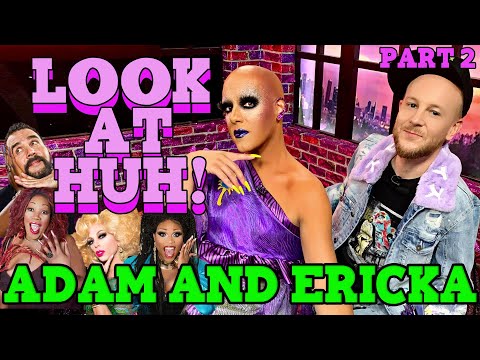 ADAM JOSEPH AND ERICKATOURE on Look At Huh! - Part 2
