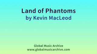 Land of Phantoms by Kevin MacLeod 1 HOUR