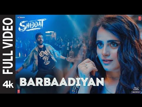 Barbaadiyan (Full Video)| Shiddat |Sunny K,Radhika M |Sachet T,Nikhita G, Madhubanti B|Sachin -Jigar