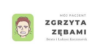 Mój pacjent zgrzyta zębami. Beata i Łukasz Kaczmarek