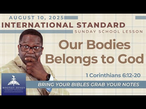 Our Bodies Belongs to God, 1 Corinthians 6:12-20, August 10, 2025, International Sunday School