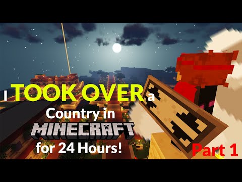 I Took Over a Country in Minecraft for 24 Hours and Here's What Happened... | Part 1